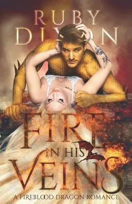 Oheň v jeho žilách: Postapokalyptická dračí romance: román v žilách: Postapokalyptická dračí romance - Fire in His Veins: A Post-Apocalyptic Dragon Romance
