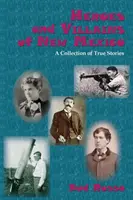 Hrdinové a padouši Nového Mexika: Sbírka skutečných příběhů - Heroes and Villains of New Mexico: A Collection of True Stories
