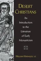 Pouštní křesťané: Úvod do literatury raného mnišství - Desert Christians: An Introduction to the Literature of Early Monasticism