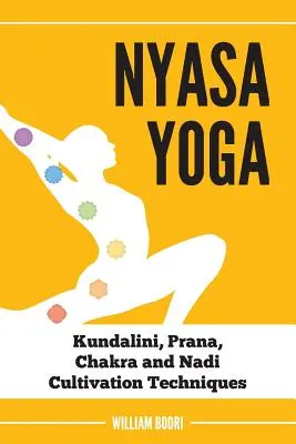 Nyasa jóga: Techniky kultivace kundaliní, prány, čaker a nádí - Nyasa Yoga: Kundalini, Prana, Chakra and Nadi Cultivation Techniques
