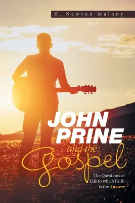 John Prine a evangelium: Otázky života, na které je víra odpovědí - John Prine and the Gospel: The Questions of Life to Which Faith Is the Answer