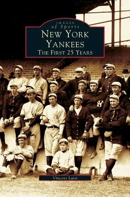 New York Yankees: Prvních 25 let - New York Yankees: The First 25 Years