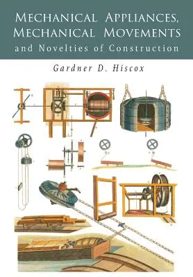 Mechanické přístroje, mechanické pohyby a konstrukční novinky - Mechanical Appliances, Mechanical Movements and Novelties of Construction