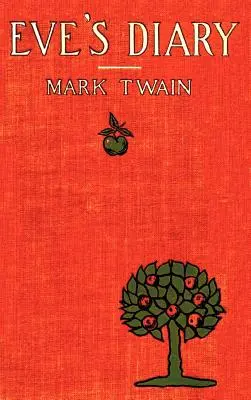 Evin deník, doplněný originální obálkou a více než 50 ilustracemi - Eve's Diary, Complete with Original Cover Design and Over 50 Illustrations
