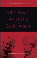 Od Jana Pavla II. k Aristotelovi a zpět - John Paul II to Aristotle and Back Again