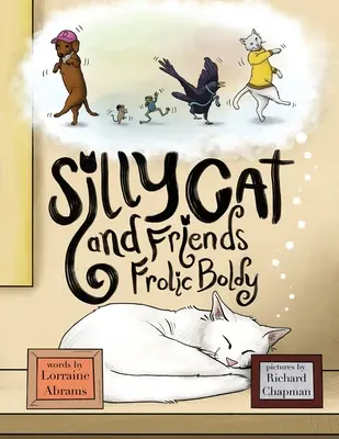 Silly Cat and Friends Frolic Boldly (Hloupá kočka a přátelé) - Silly Cat and Friends Frolic Boldly