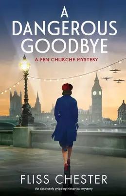 Nebezpečné loučení: Naprosto strhující historická detektivka - A Dangerous Goodbye: An absolutely gripping historical mystery