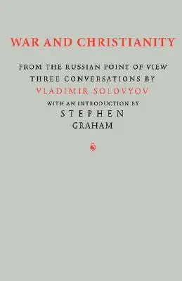 Válka a křesťanství: Tři rozhovory Vladimíra Solovjova - War and Christianity: Three Conversations by Vladimir Solovyov