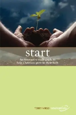 Začněte: Interaktivní studijní příručka, která pomáhá křesťanům růst ve víře - Start: An Interactive Study Guide to Help Christians Grow in Their Faith