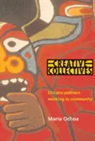 Tvůrčí kolektivy: Chicana Painters Working in Community - Creative Collectives: Chicana Painters Working in Community