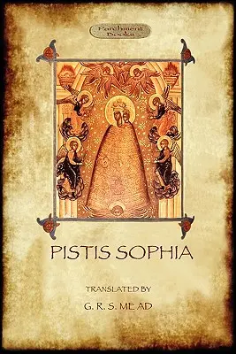 Pistis Sofia: gnostický spis - Pistis Sophia: a gnostic scripture