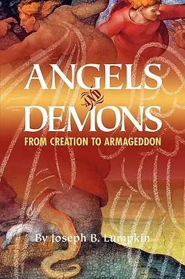 Andělé a démoni: Od stvoření po Armagedon - Angels and Demons: From Creation to Armageddon