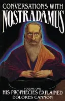 Rozhovory s Nostradamem: Vysvětlení jeho proroctví - Conversations with Nostradamus: His Prophecies Explained