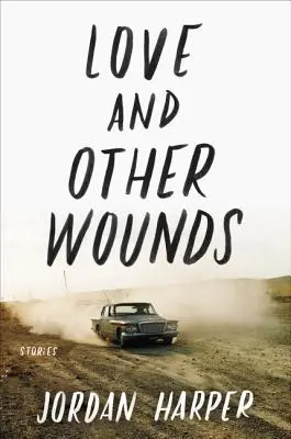Láska a jiné rány: Příběhy - Love and Other Wounds: Stories