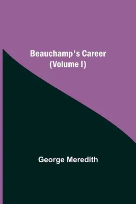 Beauchampova kariéra (I. díl) - Beauchamp's Career (Volume I)