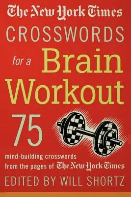 Křížovky New York Times pro procvičení mozku: Křížovky pro procvičení mozku: 75 křížovek ze stránek New York Times pro procvičení mozku - The New York Times Crosswords for a Brain Workout: 75 Mind-Building Crosswords from the Pages of the New York Times