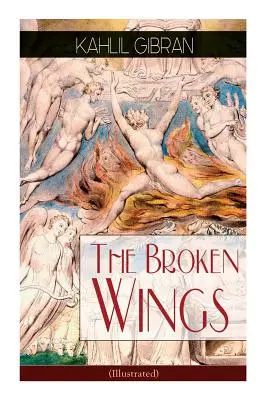 Zlomená křídla (ilustrovaná): Poetický román - The Broken Wings (Illustrated): Poetic Romance Novel