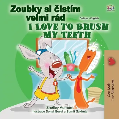 I Love to Brush My Teeth (česko-anglická dvojjazyčná kniha pro děti) - I Love to Brush My Teeth (Czech English Bilingual Book for Kids)