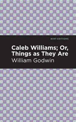 Caleb Williams; aneb, Věci, jaké jsou - Caleb Williams; Or, Things as They Are