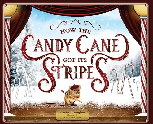 Jak cukrová hůl k pruhům přišla: Vánoční pohádka: Káča z cedulí: Vánoční pohádka z cedulí - How the Candy Cane Got Its Stripes: A Christmas Tale