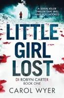 Ztracená holčička: Napínavý thriller, který vás naprosto pohltí - Little Girl Lost: A gripping thriller that will have you hooked