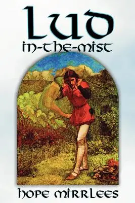 Lud-In-The-Mist by Hope Mirrlees, Beletrie, Epická poezie, Klasika - Lud-In-The-Mist by Hope Mirrlees, Fiction, Epic Poetry, Classics