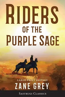 Jezdci z Purpurové šalvěje (Anotace) VELKÝ TISK - Riders of the Purple Sage (Annotated) LARGE PRINT