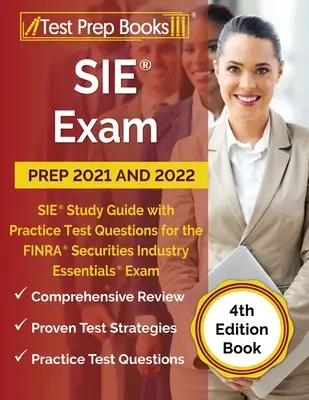 Příprava na zkoušku SIE 2021 a 2022: Studijní průvodce SIE s praktickými testovými otázkami pro zkoušku FINRA Securities Industry Essentials [4. vydání knihy]. - SIE Exam Prep 2021 and 2022: SIE Study Guide with Practice Test Questions for the FINRA Securities Industry Essentials Exam [4th Edition Book]