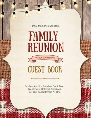 Kniha hostů pro rodinné setkání: Vzpomínky, Vzpomínky na památku, Zvláštní setkání a události, Setkání rodičů. - Family Reunion Guest Book: Guests Write And Sign In, Memories Keepsake, Special Gatherings And Events, Reunions
