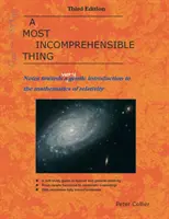 Nejnepochopitelnější věc: Poznámky k velmi jemnému úvodu do matematiky relativity (A Most Incomprehensible Thing: Notes Towards a Very Gentle Introduction to the Mathematics of Relativity) - A Most Incomprehensible Thing: Notes Towards a Very Gentle Introduction to the Mathematics of Relativity