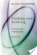 Hledání a nalézání: 2: Etika jako teologie - Finding and Seeking: Ethics as Theology, Vol. 2
