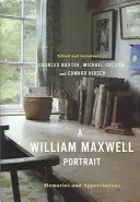 Portrét Williama Maxwella: Vzpomínky a ocenění - A William Maxwell Portrait: Memories and Appreciations