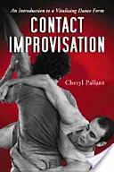 Kontaktní improvizace: Úvod do vitalizující taneční formy - Contact Improvisation: An Introduction to a Vitalizing Dance Form