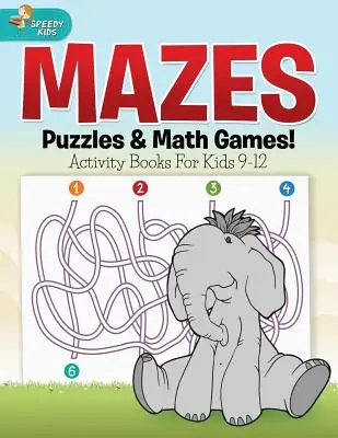 Bludiště, hádanky a matematické hry! Knihy aktivit pro děti 9-12 let - Mazes, Puzzles & Math Games! Activity Books For Kids 9-12