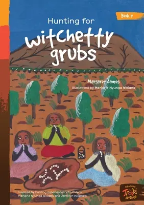 Loví čarodějnické housenky - Hunting for witchetty grubs