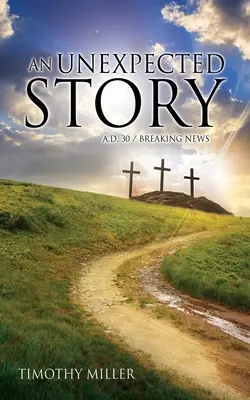 Nečekaný příběh: 30 n. l. / Mimořádné zprávy - An Unexpected Story: A.D. 30 / Breaking News
