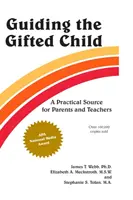Vedení nadaného dítěte: Praktická příručka pro rodiče a učitele. - Guiding the Gifted Child: A Practical Source for Parents and Teachers