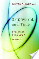 Já, svět a čas, 1. díl: Etika jako teologie: Svazek, č. 1: Etika a etika, sborník, 1. díl, Indukce - Self, World, and Time, Volume 1: Ethics as Theology: An Induction