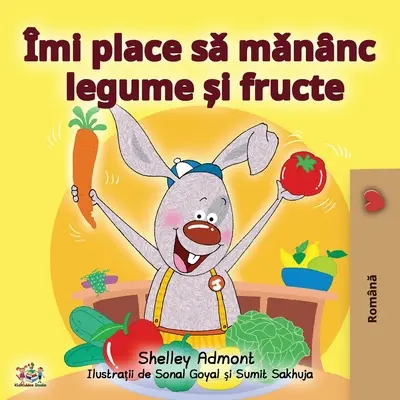 Rád jím ovoce a zeleninu (rumunské vydání) - I Love to Eat Fruits and Vegetables (Romanian Edition)