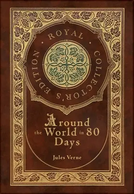 Cesta kolem světa za 80 dní (královské sběratelské vydání) (kufříková laminovaná vazba s přebalem) - Around the World in 80 Days (Royal Collector's Edition) (Case Laminate Hardcover with Jacket)