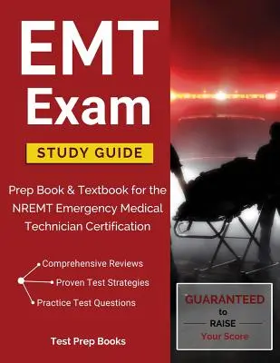 Studijní příručka ke zkoušce EMT: Prep Book & Textbook for the NREMT Emergency Medical Technician Certification (Přípravná kniha a učebnice pro certifikaci zdravotnických záchranářů NREMT) - EMT Exam Study Guide: Prep Book & Textbook for the NREMT Emergency Medical Technician Certification