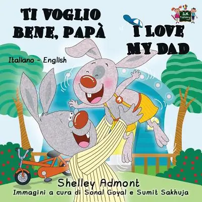 Ti voglio bene, pap I love my dad: Italské anglické dvojjazyčné vydání - Ti voglio bene, pap I Love My Dad: Italian English Bilingual Edition