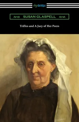 Trifles a A Jury of Her Peers (Drobnosti a porota) - Trifles and A Jury of Her Peers