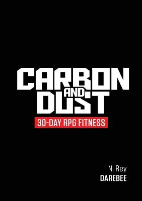 Uhlík a prach: 30denní RPG fitness - Carbon And Dust: 30-Day RPG Fitness
