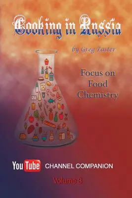 Vaření v Rusku - svazek 3: Zaostřeno na chemii potravin - Cooking in Russia - Volume 3: Focus on Food Chemistry