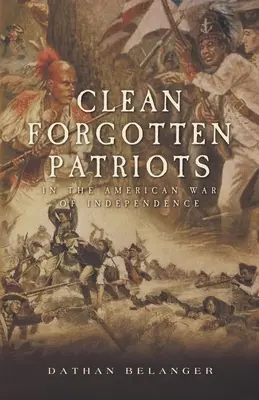 Čistí zapomenutí vlastenci: V americké válce za nezávislost - Clean Forgotten Patriots: In the American War of Independence
