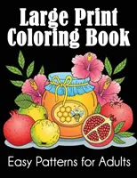 Velká tištěná kniha omalovánek: Snadné vzory pro dospělé - Large Print Coloring Book: Easy Patterns for Adults