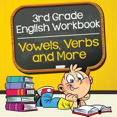 Pracovní sešit angličtiny pro 3. třídu: Vowels, Verbs and More (Samohlásky, slovesa a další) - 3rd Grade English Workbook: Vowels, Verbs and More