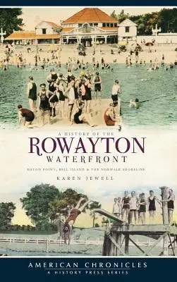 Historie nábřeží Rowaytonu: Roton Point, Bell Island a pobřeží Norwalku. - A History of the Rowayton Waterfront: Roton Point, Bell Island & the Norwalk Shoreline
