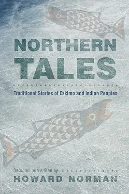 Severské příběhy: Tradiční příběhy eskymáckých a indiánských národů - Northern Tales: Traditional Stories of Eskimo and Indian Peoples